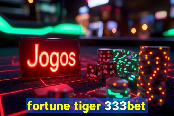 fortune tiger 333bet